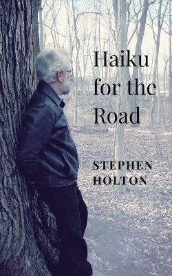 Haiku for the Road - Stephen Holton - cover