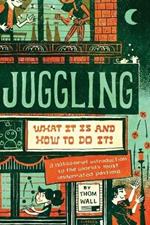 Juggling: What it is and How to Do it