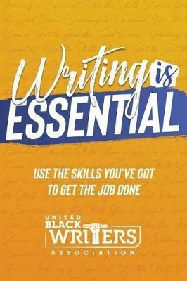 Writing is Essential: How to Use What You've Got to Get the Job Done - cover