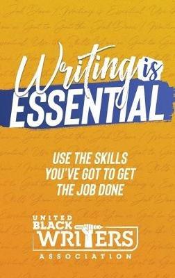 Writing is Essential: How to Use What You've Got to Get the Job Done - cover