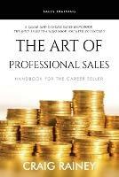 The Art of Professional Sales: Handbook for the Career Seller - Craig Rainey - cover
