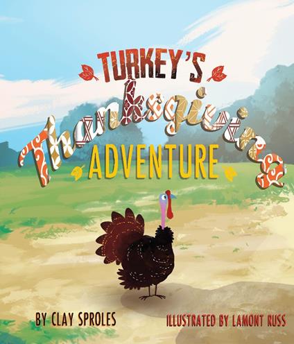 Turkey's Thanksgiving Adventure - Clay Sproles,Lamont Russ - ebook