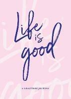 Life is Good: A Gratitude Journal - Anne McOmber - cover