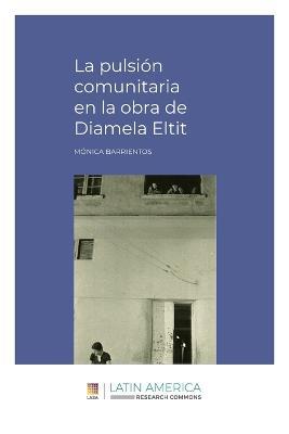 La pulsion comunitaria en la obra de Diamela Eltit - Monica Barrientos - cover