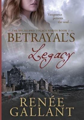 Betrayal's Legacy: Large Print Edition (The Highland Legacy Series book 2) - Renee Gallant - cover