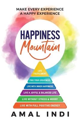 Happiness Mountain: Make Every Experience a Happy Experience - Amal Indi - cover