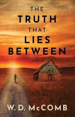 The Truth That Lies Between - W D McComb - cover