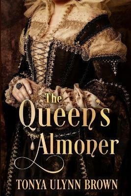The Queen's Almoner - Tonya Ulynn Brown - cover