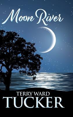 Moon River - Terry Ward Tucker - cover