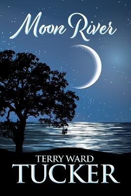 Moon River - Terry Ward Tucker - cover