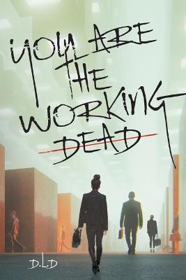 You are the Working Dead - D L D - cover
