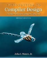 Introduction to Compiler Design: An Object-Oriented Approach Using Java(R) - John I Moore - cover