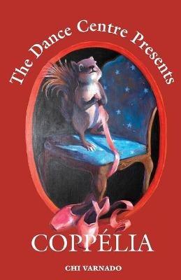 The Dance Centre Presents Coppélia - Chi Varnado - cover