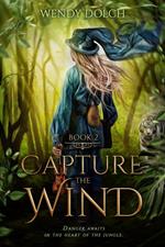 Capture the Wind (Heed the Wind Series)