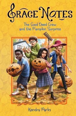 The Good Deed Crew and the Pumpkin Surprise - Kendra Parks - cover
