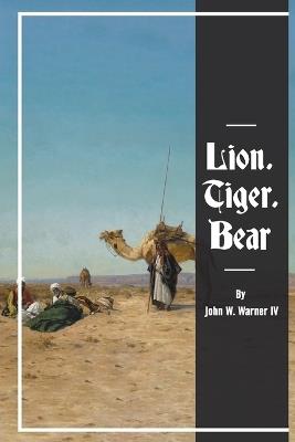 Lion, Tiger, Bear - John W Warner - cover