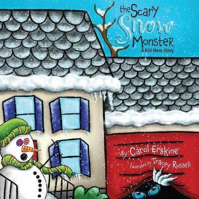 The Scary Snow Monster: A Kid Hero Story - Carol Erskine - cover