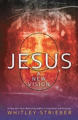 Jesus: A New Vision - Whitley Strieber - cover