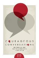 Courageous Conversations: The Tools You Need For the Conversations in the Culture - Yana Conner,Sherelle Ducksworth - cover