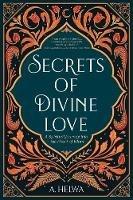 Secrets of Divine Love: A Spiritual Journey into the Heart of Islam