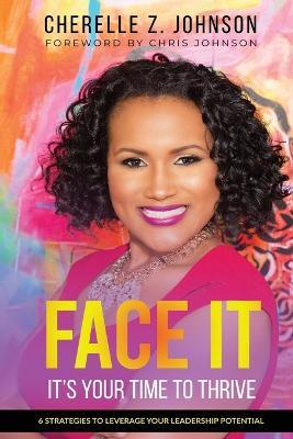 Face It: Six Strategies to Leverage Your Leadership Potential - Cherelle Z Johnson - cover