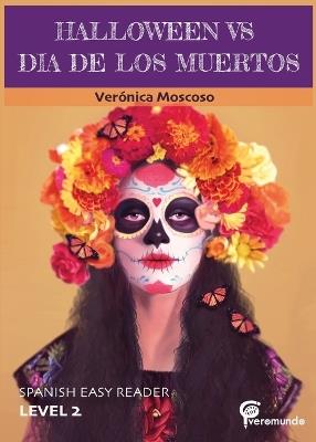 Halloween Vs Dia de Los Muertos: Spanish Easy Reader - Veronica Moscoso - cover