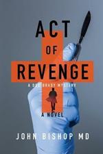Act of Revenge: A Medical Thriller