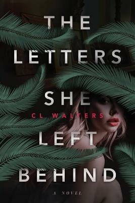 The Letters She Left Behind - CL Walters - cover