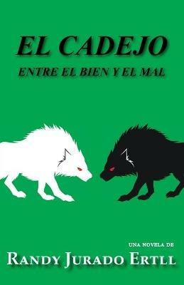 El Cadejo: Entre El Bien Y El Mal - Randy Jurado Ertll - cover