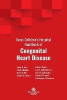 Texas Children's Hospital Handbook of Congenital Heart Disease - Carlos Mery,Patricia Bastero,Antonio Cabrera - cover