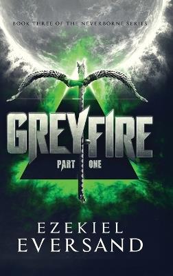 Greyfire (Part One) - Ezekiel Eversand - cover