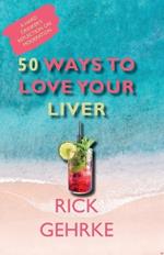 50 Ways to Love Your Live: A Hard Drinker's Reflection On Moderation