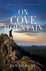 On Cove Mountain: Memoir Of A Prodigal