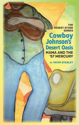 Cowboy Johnson's Desert Oasis Mama and the 57' Mercury - Patsy Stanley - cover