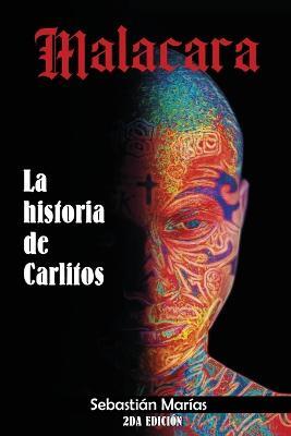 Malacara: La historia de Carlitos: la historia de Carlitos - Sebastian Marias - cover