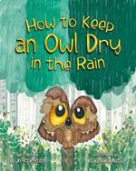 How to Keep an Owl Dry in the Rain