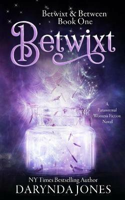 Betwixt: A Paranormal Women's Fiction Novel - Darynda Jones - cover