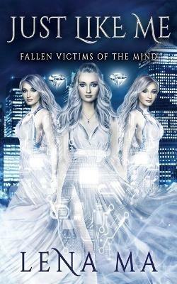 Just Like Me: Fallen Victims of the Mind - Lena Ma - cover