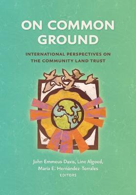 On Common Ground: International Perspectives on the Community Land Trust - cover