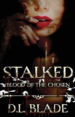 Stalked: An Adult Vampire and Witch Romance & Urban Fantasy - D L Blade - cover