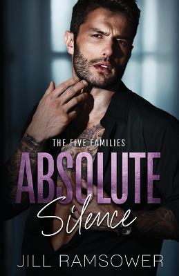 Absolute Silence: A Dark Mafia Romance - Jill Ramsower - cover