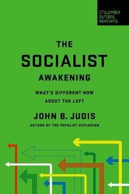The Socialist Awakening: What's Different Now About the Left - John B. Judis - cover