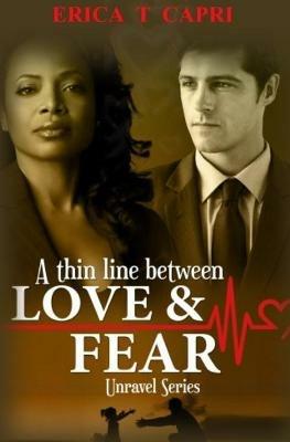 A Thin Line Between Love & Fear ( Book two of Unravel Series ) - Erica T Capri - cover