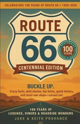 Route 66: Centennial Edition: 100 Years of Legends, Diners & Roadside Wonders: Centennial Edition - Provance,Keith Provance - cover