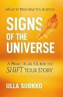 Signs of the Universe: A Practical Guide to Shift Your Story