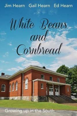 White Beans and Cornbread - Ed Hearn,Gail Hearn,Jim Hearn - cover