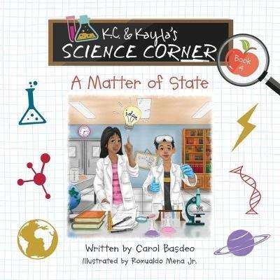 K.C. & Kayla's Science Corner: A Matter of State - Carol Basdeo - cover