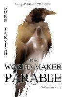 The World Maker Parable - Luke Tarzian - cover