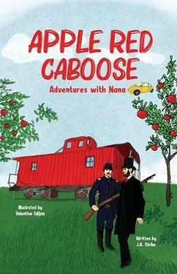 Apple Red Caboose: Adventures With Nana - J a Strike - cover