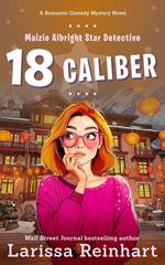 18 Caliber, A Romantic Comedy Mystery Novel